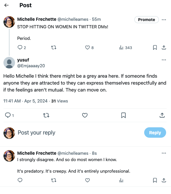 Screenshot of the prior tweet but with a reply that says "hello Michelle I think there might be a grey area here. If someone finds anyone they are attracted to they can express themselves respectfully and if the feelings aren't mutual. They can move on.